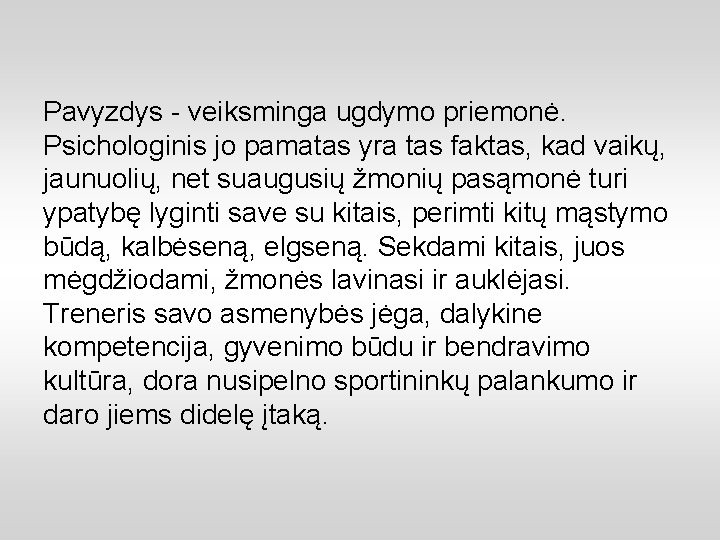 Pavyzdys - veiksminga ugdymo priemonė. Psichologinis jo pamatas yra tas faktas, kad vaikų, jaunuolių,