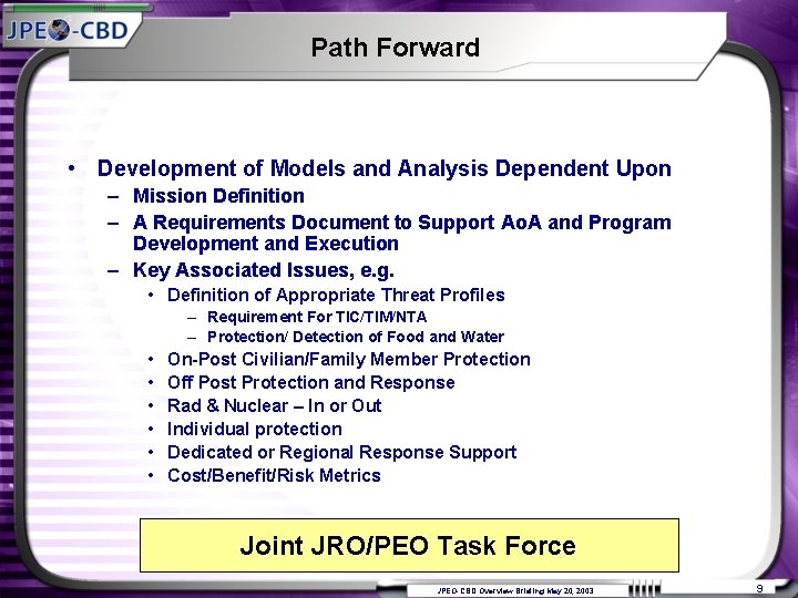 Path Forward • Development of Models and Analysis Dependent Upon – Mission Definition –