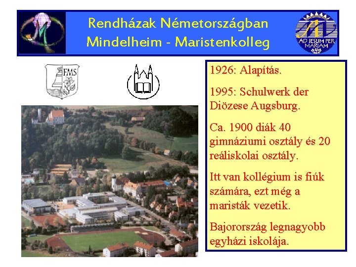 Rendházak Németországban Mindelheim - Maristenkolleg 1926: Alapítás. 1995: Schulwerk der Diözese Augsburg. Ca. 1900