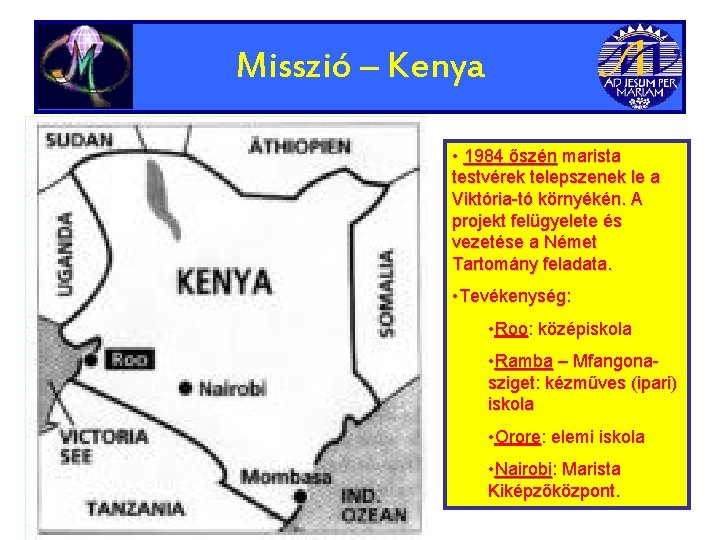 Misszió – Kenya • 1984 őszén marista testvérek telepszenek le a Viktória-tó környékén. A