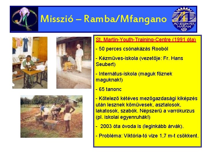 Misszió – Ramba/Mfangano St. Martin-Youth-Training-Centre (1991 óta) - 50 perces csónakázás Rooból - Kézműves-iskola