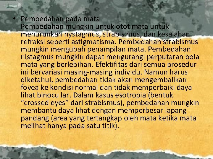  • Pembedahan pada mata Pembedahan mungkin untuk otot mata untuk menurunkan nystagmus, strabis