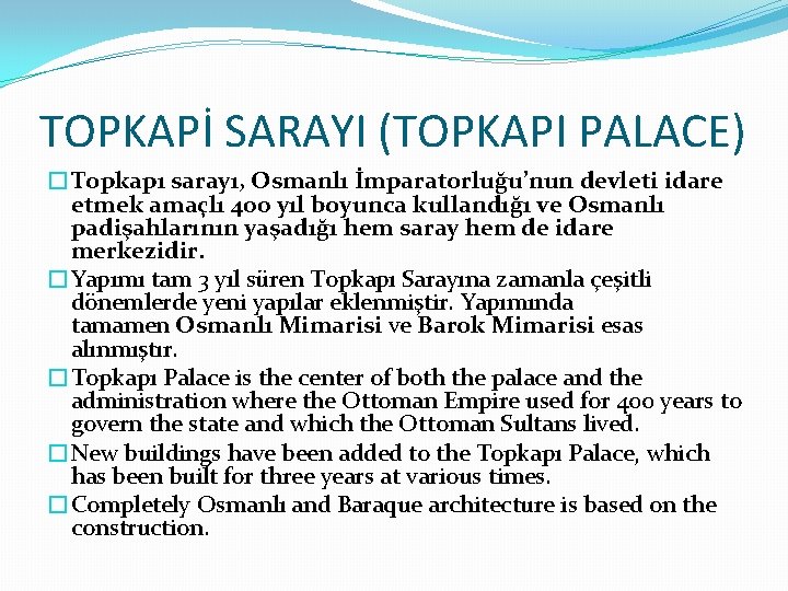TOPKAPİ SARAYI (TOPKAPI PALACE) �Topkapı sarayı, Osmanlı İmparatorluğu’nun devleti idare etmek amaçlı 400 yıl