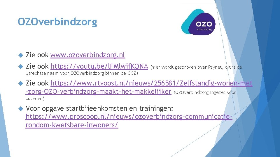 OZOverbindzorg Zie ook www. ozoverbindzorg. nl Zie ook https: //youtu. be/l. FMlwif. KQNA (hier