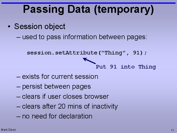 Passing Data (temporary) • Session object – used to pass information between pages: session.