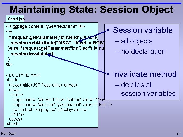 Maintaining State: Session Object Send. jsp <%@page content. Type="text/html" %> <% if (request. get.