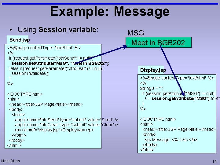 Example: Message • Using Session variable: Send. jsp <%@page content. Type="text/html" %> <% if
