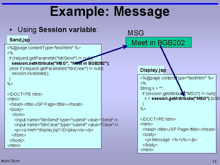 Example: Message • Using Session variable: Send. jsp <%@page content. Type="text/html" %> <% if