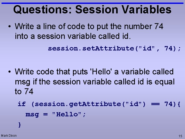 Questions: Session Variables • Write a line of code to put the number 74