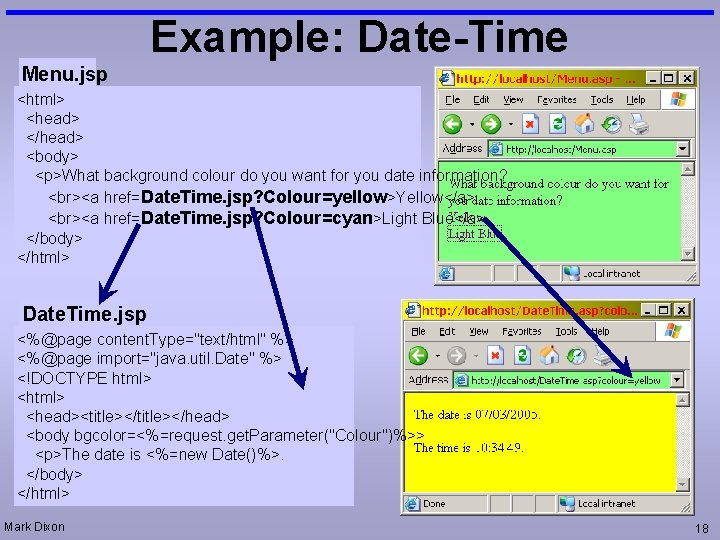 Example: Date-Time Menu. jsp <html> <head> </head> <body> <p>What background colour do you want