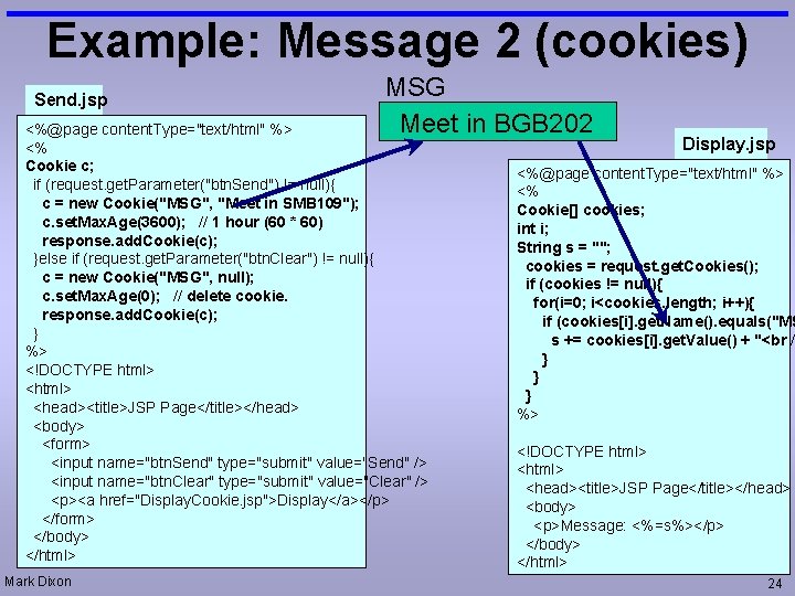 Example: Message 2 (cookies) Send. jsp MSG Meet in BGB 202 <%@page content. Type="text/html"