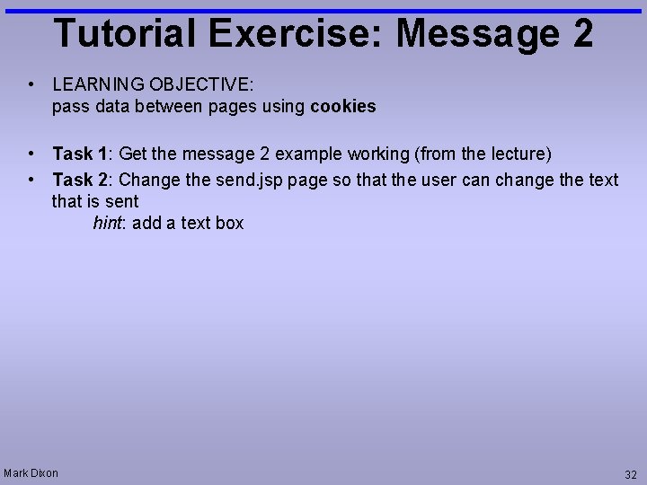 Tutorial Exercise: Message 2 • LEARNING OBJECTIVE: pass data between pages using cookies •