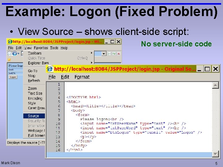 Example: Logon (Fixed Problem) • View Source – shows client-side script: No server-side code