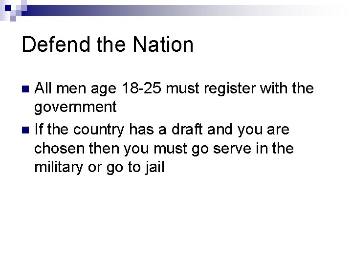 Defend the Nation All men age 18 -25 must register with the government n