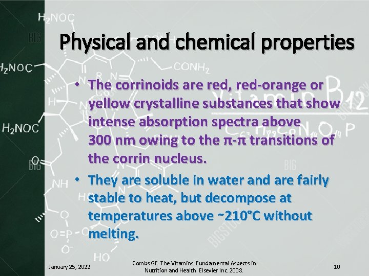 Physical and chemical properties • The corrinoids are red, red-orange or yellow crystalline substances
