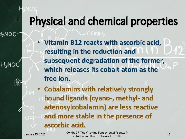 Physical and chemical properties • Vitamin B 12 reacts with ascorbic acid, resulting in