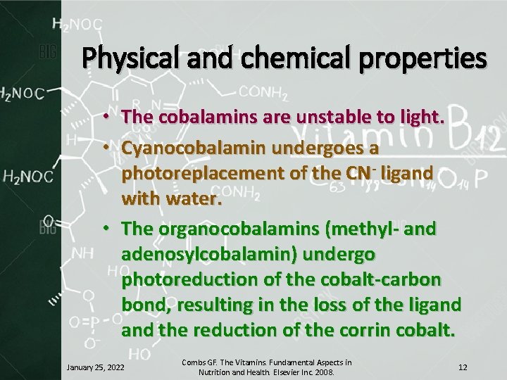 Physical and chemical properties • The cobalamins are unstable to light. • Cyanocobalamin undergoes