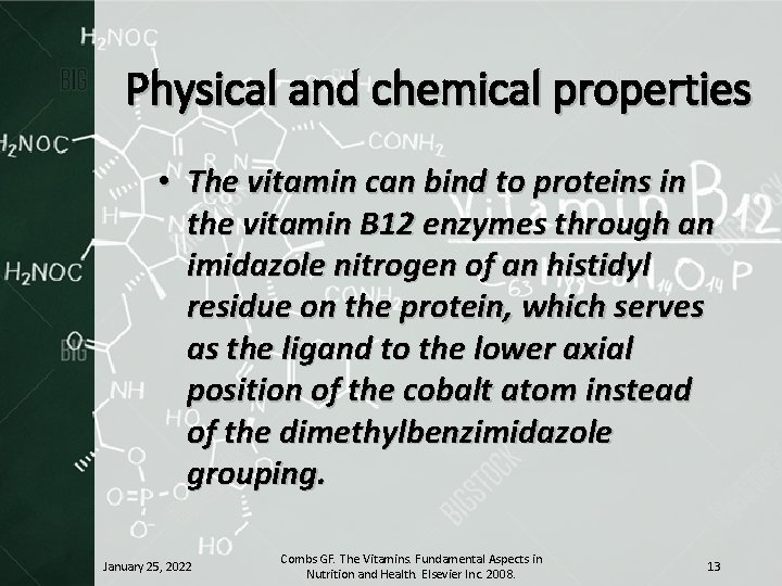 Physical and chemical properties • The vitamin can bind to proteins in the vitamin