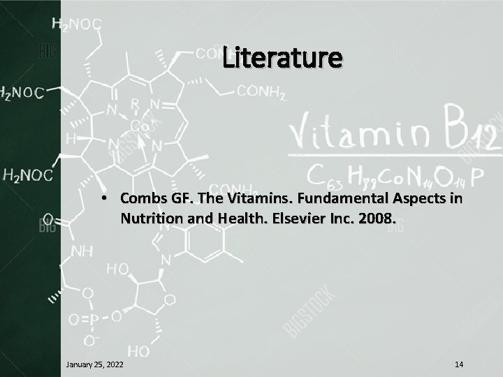 Literature • Combs GF. The Vitamins. Fundamental Aspects in Nutrition and Health. Elsevier Inc.