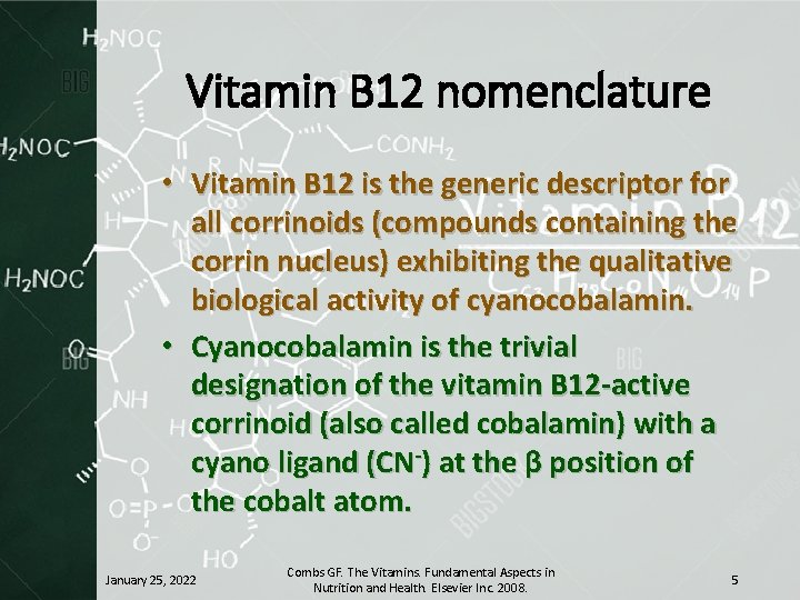 Vitamin B 12 nomenclature • Vitamin B 12 is the generic descriptor for all
