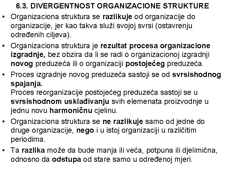  • • • 6. 3. DIVERGENTNOST ORGANIZACIONE STRUKTURE Organizaciona struktura se razlikuje od