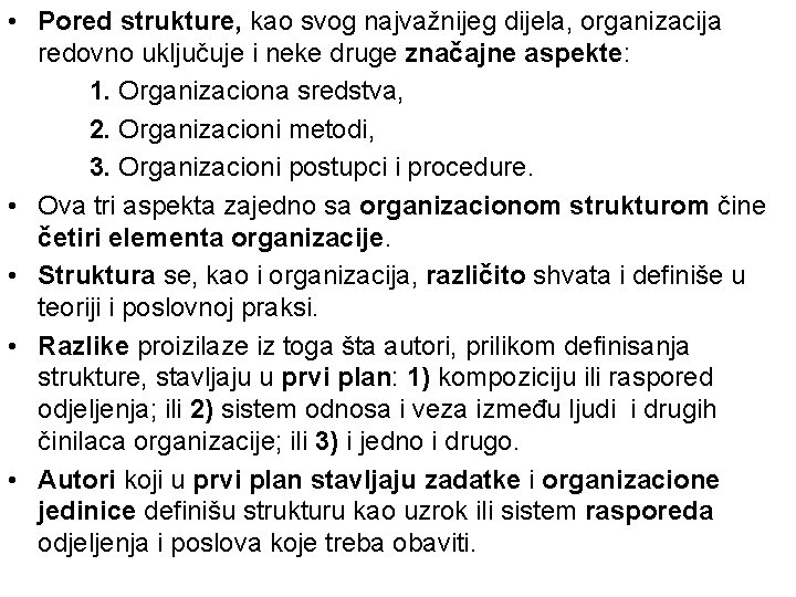  • Pored strukture, kao svog najvažnijeg dijela, organizacija redovno uključuje i neke druge