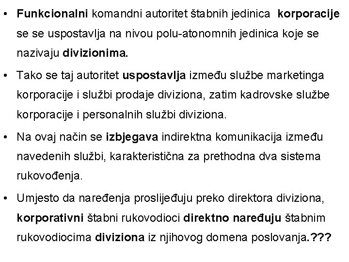  • Funkcionalni komandni autoritet štabnih jedinica korporacije se se uspostavlja na nivou polu-atonomnih