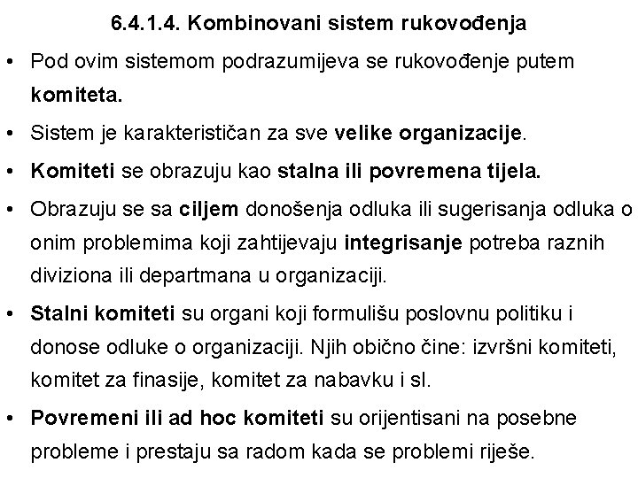 6. 4. 1. 4. Kombinovani sistem rukovođenja • Pod ovim sistemom podrazumijeva se rukovođenje