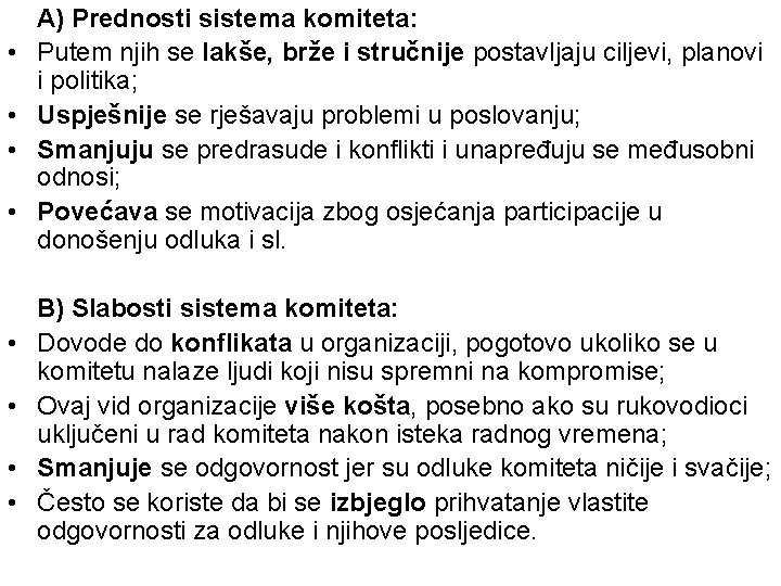  • • A) Prednosti sistema komiteta: Putem njih se lakše, brže i stručnije