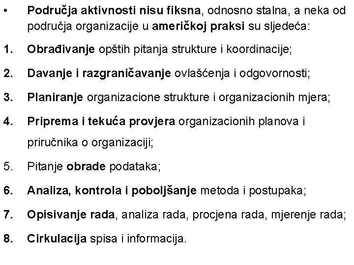  • Područja aktivnosti nisu fiksna, odnosno stalna, a neka od područja organizacije u