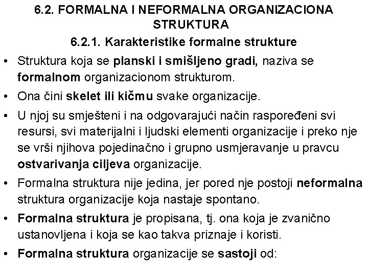 6. 2. FORMALNA I NEFORMALNA ORGANIZACIONA STRUKTURA 6. 2. 1. Karakteristike formalne strukture •