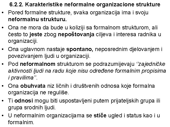  • • 6. 2. 2. Karakteristike neformalne organizacione strukture Pored formalne strukture, svaka