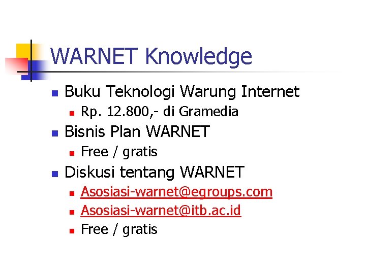 WARNET Knowledge n Buku Teknologi Warung Internet n n Bisnis Plan WARNET n n