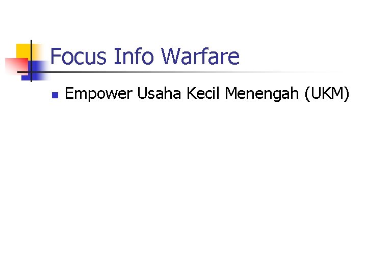 Focus Info Warfare n Empower Usaha Kecil Menengah (UKM) 