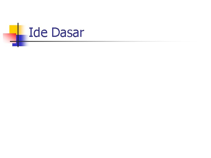 Ide Dasar 