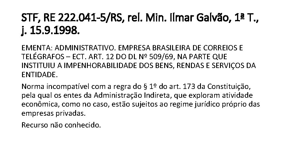 STF, RE 222. 041 -5/RS, rel. Min. Ilmar Galvão, 1ª T. , j. 15.