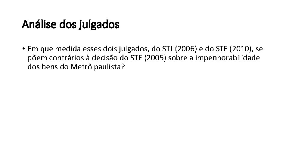 Análise dos julgados • Em que medida esses dois julgados, do STJ (2006) e