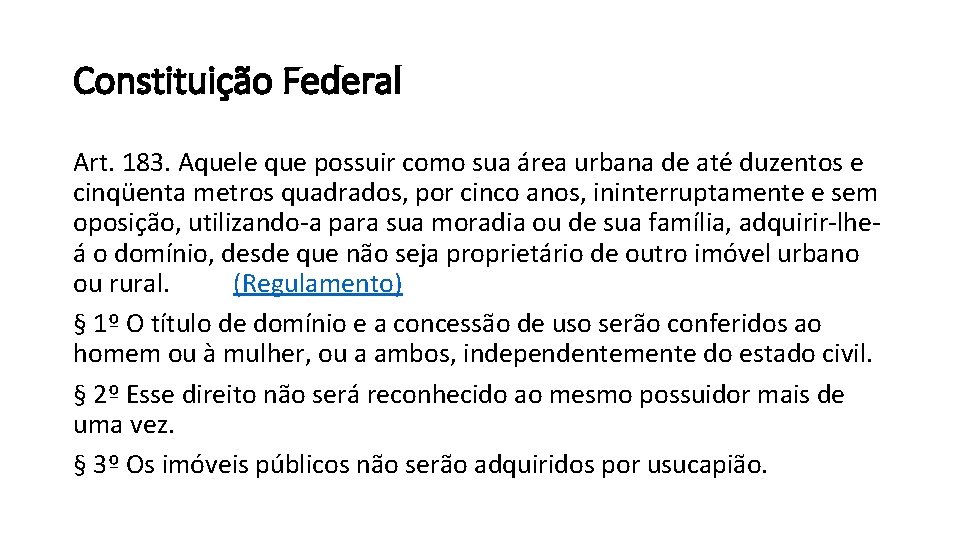 Constituição Federal Art. 183. Aquele que possuir como sua área urbana de até duzentos