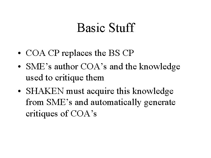 Basic Stuff • COA CP replaces the BS CP • SME’s author COA’s and