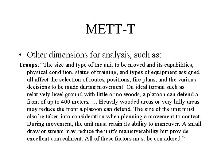 METT-T • Other dimensions for analysis, such as: Troops. “The size and type of