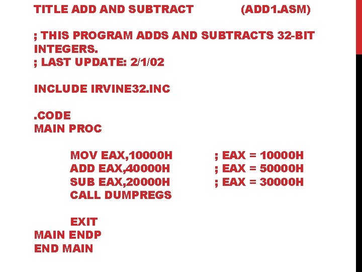 TITLE ADD AND SUBTRACT (ADD 1. ASM) ; THIS PROGRAM ADDS AND SUBTRACTS 32