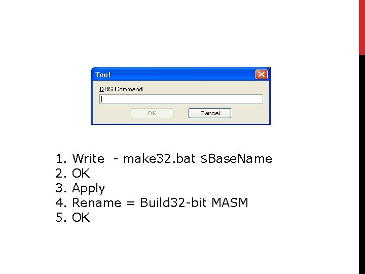 1. 2. 3. 4. 5. Write - make 32. bat $Base. Name OK Apply