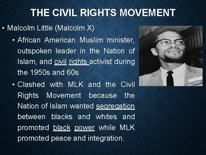 THE CIVIL RIGHTS MOVEMENT • Malcolm Little (Malcolm X) • African American Muslim minister,