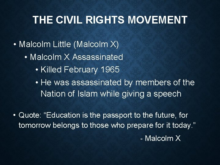 THE CIVIL RIGHTS MOVEMENT • Malcolm Little (Malcolm X) • Malcolm X Assassinated •