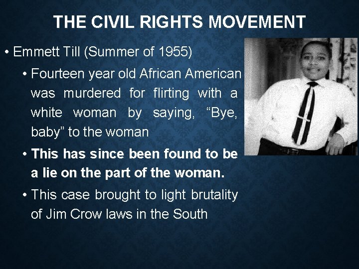 THE CIVIL RIGHTS MOVEMENT • Emmett Till (Summer of 1955) • Fourteen year old