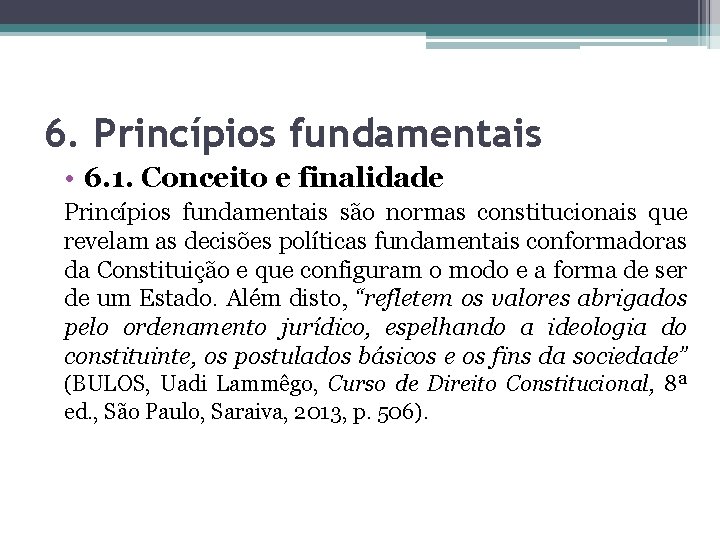 6. Princípios fundamentais • 6. 1. Conceito e finalidade Princípios fundamentais são normas constitucionais