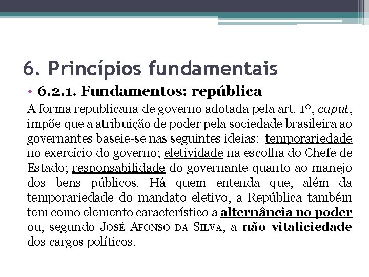6. Princípios fundamentais • 6. 2. 1. Fundamentos: república A forma republicana de governo