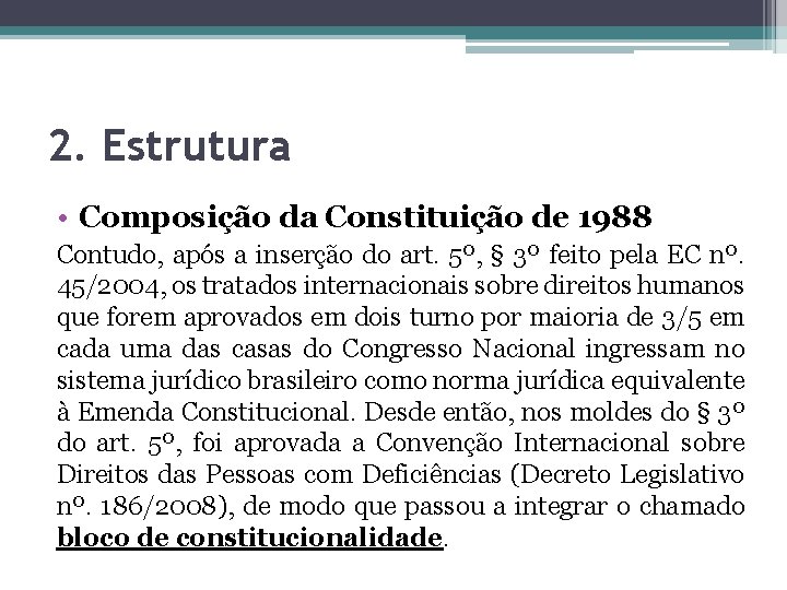 2. Estrutura • Composição da Constituição de 1988 Contudo, após a inserção do art.