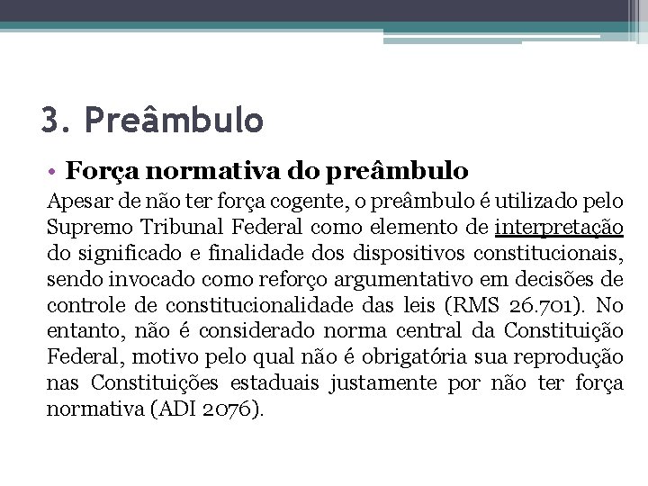 3. Preâmbulo • Força normativa do preâmbulo Apesar de não ter força cogente, o