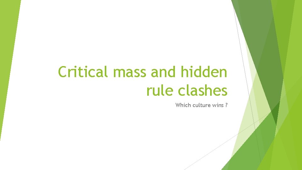 Critical mass and hidden rule clashes Which culture wins ? 